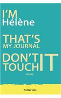 Hélène: DON'T TOUCH MY NOTEBOOK PLEASE Unique customized Gift for Hélène - Journal for Girls / Women with beautiful colors Blue and Yellow, Journal to Write