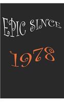 Epic Since 1978 Notebook Birthday Gift: Lined Notebook /Journal Gift