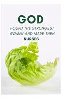God Found the Strongest Women and Made Then Nurses