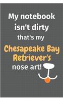 My notebook isn't dirty that's my Chesapeake Bay Retriever's nose art: For Chesapeake Bay Retriever Dog Fans
