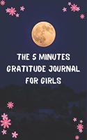 The 5 Minutes Gratitude Journal for Girls: 100 Days gratitude and daily practice, spending five minutes to cultivate happiness, Unique gift for teen girls