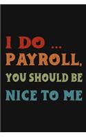 I Do Payroll, You Should Be Nice To Me