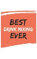Best Drink mixing Ever Drink mixings Gifts Drink mixing Appreciation Gift, Coolest Drink mixing Notebook A beautiful