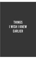 Things I Wish I Knew Earlier
