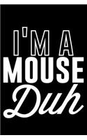 I'M A Mouse Duh
