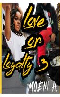 Love or Loyalty 3