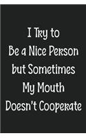 I Try to Be a Nice Person but Sometimes My Mouth Doesn't Cooperate