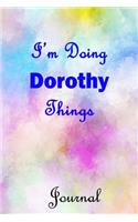 I'm Doing Dorothy Things Journal: Dorothy First Name Personalized Journal 6x9 Notebook, Wide Ruled (Lined) blank pages, Cute Pastel Notepad, Watercolor Cover for Girls and Women