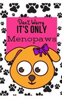 Don't Worry Its Only Menopaws: Journal. Funny birthday gift for older women going through menopause.