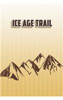 Ice Age Trail: Wandertagebuch: Ice Age Trail. Ein Logbuch zum Pilgern und Wandern mit vorgefertigten Seiten und viel Platz für deine Reiseerinnerungen. Eignet sich