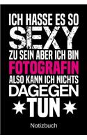 Ich hasse es so sexy zu sein aber ich bin Fotografin also kann ich nichts dagegen tun