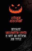 Kitchen Assistant Because Halloween Lover Is Not An Official Job Title: 6x9 120 Pages Halloween Special Pumpkin Jack O'Lantern Blank Lined Paper Notebook Journal