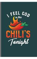 I feel God in this Chili's Tonight: Cool Animated Chili Design For Chili Lover Funny Sayings Blank Journal Gift (6"x9") Lined Notebook to write in