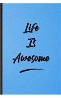 Life Is Awesome