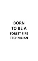 Born To Be A Forest Fire Technician