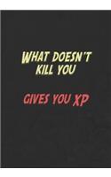 What Doesn't Kill You Gives You XP