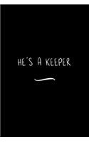 He's a Keeper: Funny Office Notebook/Journal For Women/Men/Coworkers/Boss/Business Woman/Funny office work desk humor/ Stress Relief Anger Management Journal(6x9 i