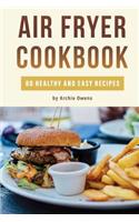 Air Fryer Cookbook: 80 Healthy and Easy Recipes: Pressurized and Normal Cooking Options