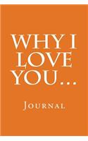 Why I Love You...: Journal