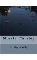 Mostly, Parsley
