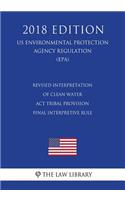 Revised Interpretation of Clean Water Act Tribal Provision - Final Interpretive Rule (US Environmental Protection Agency Regulation) (EPA) (2018 Edition)