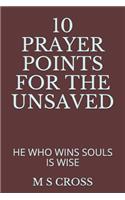 10 Prayer Points for the Unsaved: He Who Wins Souls Is Wise