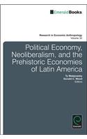 Political Economy, Neoliberalism, and the Prehistoric Economies of Latin America