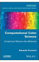 Computational Color Science: Variational Retinex-Like Methods
