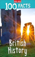 100 Facts British History: Bursting with Detailed Images, Activities and Exactly 100 Amazing Facts
