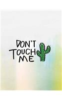 Don't Touch Me: Don't Touch Me Cover and Lined Pages (Magical Dreams), Extra Large (8.5 X 11) Inches, 110 Pages, White Paper