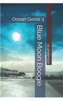 Ocean Gores 3 Blue Moon Boogie