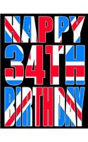 Happy 34th Birthday: Better Than a Birthday Card! Cool Union Jack Themed Birthday Book with 105 Lined Pages That Can Be Used as a Journal or Notebook