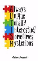 Always Unique Totally Interesting Sometimes Mysterious - Autism Journal: 120 Lined Pages for Note Taking, Journaling or as Diary / 6x9 Composition Book / Autism Spectrum Disorder Awareness(1 Autism Awareness Journals)