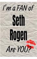 I'm a Fan of Seth Rogen Are You? Creative Writing Lined Journal: Promoting Fandom and Creativity Through Journaling...One Day at a Time(926 Actors)