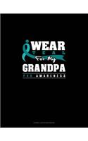 I Wear Teal for My Grandpa - Pkd Awareness: Cornell Notes Notebook