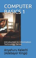 Computer Basics 1: Introduction to Information Technology Series