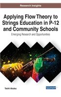 Applying Flow Theory to Strings Education in P-12 and Community Schools: Emerging Research and Opportunities