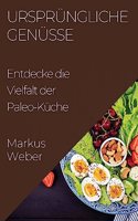 Ursprüngliche Genüsse