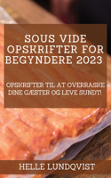 Sous vide-opskrifter for begyndere 2023