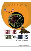Materials, Matter and Particles: A Brief History
