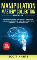 Manipulation Mastery Collection: 5 BOOKS IN 1: Manipulation And Dark Psychology, Persuasion, Body Language Secrets, How To Analyze People, Hypnosis And Dark Psychology