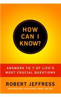 HOW CAN I KNOW?: Answers to Life's 7 Most Important Questions(English)