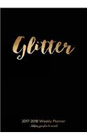 2017-2018 Weekly Planner: 7x10 Planner and Diary with Gold Glitter Cover, 198 Pages, Two Page Spread Per Week with Space for Notes, to Do Lists, Etc. the Planners Runs August