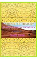Dreams of History: An Untold Story of Known Men