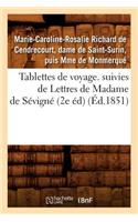 Tablettes de Voyage. Suivies de Lettres de Madame de Sévigné (2e Éd) (Éd.1851)