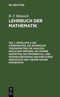 Die Stereometrie, Die Sphärische Trigonometrie, Die Analysis Endlicher Größen, Die Höhere Geometrie, Die Differential- Und Integralrechnung Und Eine Kurze Geschichte Der Theoretischen Mathematik