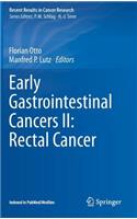 Early Gastrointestinal Cancers II: Rectal Cancer