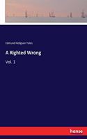 A Righted Wrong: Vol. 1