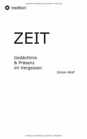 Zeit - Gedächtnis & Präsenz im Vergessen