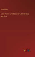 Latin Primer: a First Book of Latin for Boys and Girls